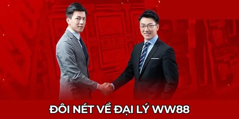 Tổng quan về đại lý WW88